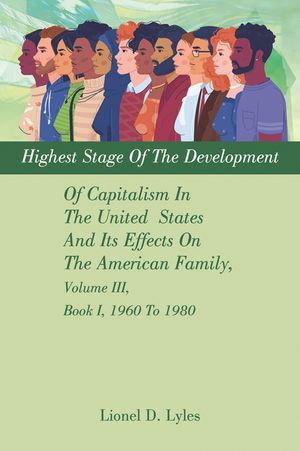 ŷKoboŻҽҥȥ㤨Highest Stage Of The Development Of Capitalism In The United States And Its Effects On The American Family, Volume III, Book I, 1960 To 1980Żҽҡ[ Lionel D. Lyles ]פβǤʤ552ߤˤʤޤ