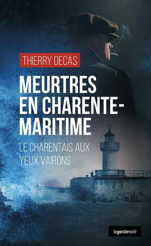 Meurtres en Charente-Maritime Le charentais aux yeux vairons【電子書籍】[ Thierry Decas ]