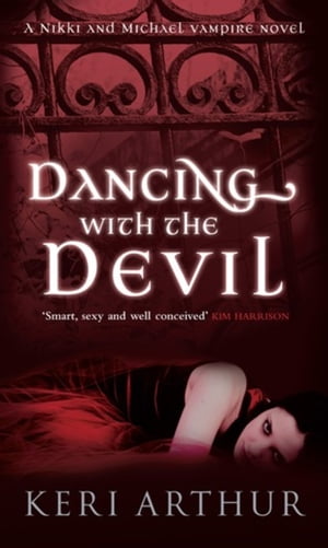 Dancing With The Devil Number 1 in series【電子書籍】 Keri Arthur