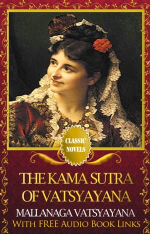 THE KAMA SUTRA OF VATSYAYANA Classic Novels: New Illustrated [Free Audiobook Links]
