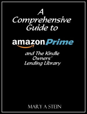 A Comprehensive Guide to Amazon Prime and The Kindle Owners’ Lending Library