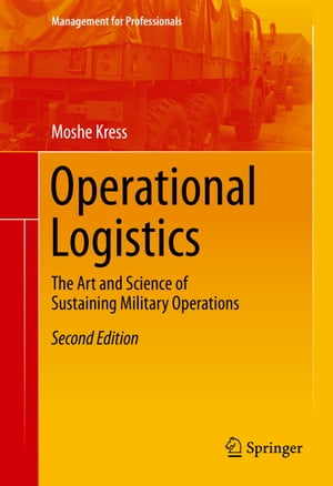 ŷKoboŻҽҥȥ㤨Operational Logistics The Art and Science of Sustaining Military OperationsŻҽҡ[ Moshe Kress ]פβǤʤ6,076ߤˤʤޤ