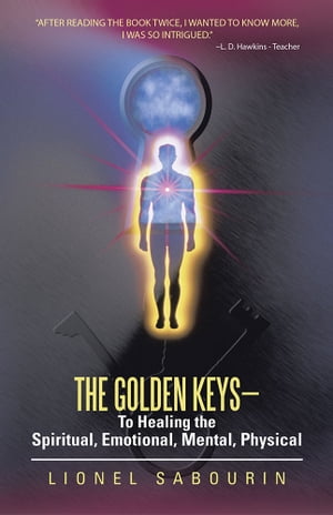 The Golden KeysーTo Healing the Spiritual, Emotional, Mental, Physical