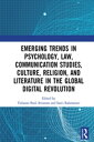 Emerging Trends in Psychology, Law, Communication Studies, Culture, Religion, and Literature in the Global Digital Revolution Proceedings of the 1st International Conference on Social Sciences Series: Psychology, Law, Communication Studi【電子書籍】