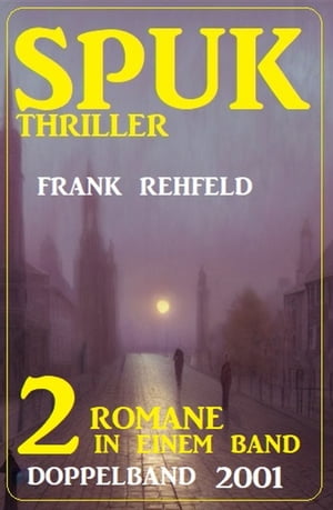 Spuk Thriller Doppelband 2001 - 2 Romane in einem Band【電子書籍】 Frank Rehfeld