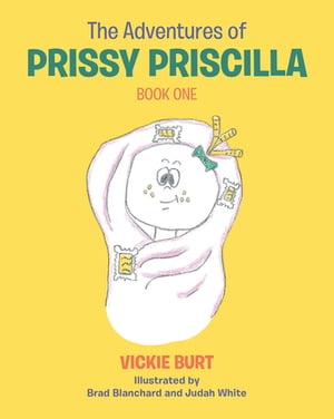 The Adventures of Prissy Priscilla Book OneŻҽҡ[ Vickie Burt ]