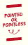 POINTED OR POINTLESS