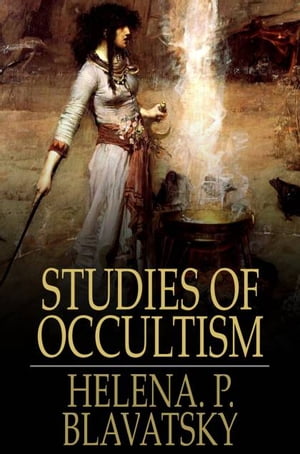 Studies of Occultism A Series of Reprints from t