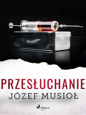 Przes?uchanie【電子書籍】[ J?zef Musiol ]