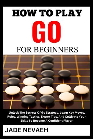 HOW TO PLAY GO FOR BEGINNERS