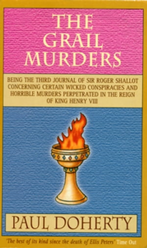 The Grail Murders (Tudor Mysteries, Book 3) A thrilling Tudor mystery of murder, intrigue and hidden treasure