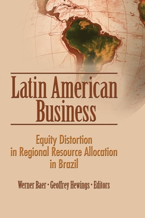Latin American Business Equity Distortion in Regional Resource Allocation in BrazilŻҽҡ