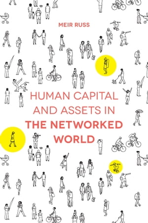 ŷKoboŻҽҥȥ㤨Human Capital and Assets in the Networked WorldŻҽҡ[ Meir Russ ]פβǤʤ16,150ߤˤʤޤ