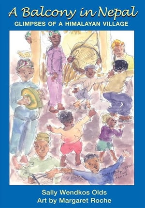 ŷKoboŻҽҥȥ㤨A Balcony in Nepal Glimpses of a Himalayan VillageŻҽҡ[ Margaret Roche ]פβǤʤ468ߤˤʤޤ