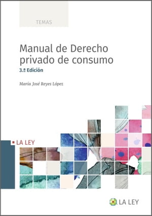 Manual de Derecho privado de consumo (3.ª Edición)