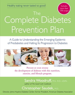 The Complete Diabetes Prevention Plan A Guide to Understanding the Emerging Epidemic of Prediabetes and Halting Its Pr