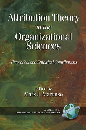 Attribution Theory in the Organizational Sciences