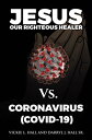 ŷKoboŻҽҥȥ㤨Jesus Our Righteous Healer Vs. Coronavirus (Covid-19Żҽҡ[ Vickie L. Hall ]פβǤʤ452ߤˤʤޤ
