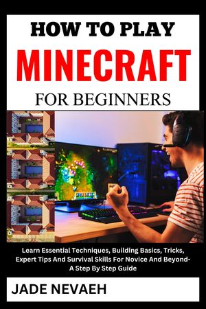 HOW TO PLAY MINECRAFT FOR BEGINNERS