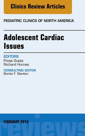 Adolescent Cardiac Issues, An Issue of Pediatric ClinicsŻҽҡ[ Richard Humes, MD ]