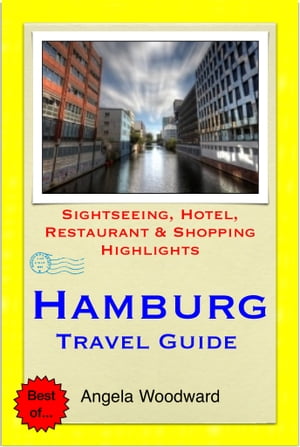 Hamburg, Germany Travel Guide - Sightseeing, Hotel, Restaurant & Shopping Highlights (Illustrated)
