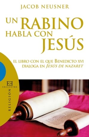 Un rabino habla con Jes?s El libro con el que Benedicto XVI dialoga en Jes?s de NazaretŻҽҡ[ Jacob Neusner ]