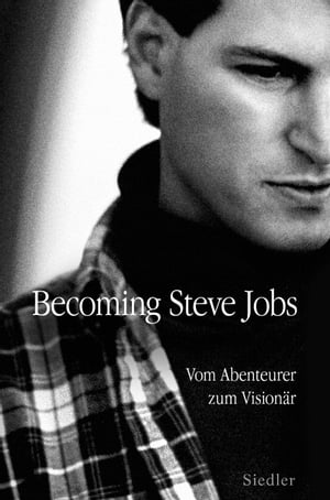 Becoming Steve Jobs Vom Abenteurer zum Vision r【電子書籍】 Brent Schlender