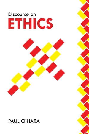Discourse on Ethics【電子書籍】[ Paul O'Hara ]