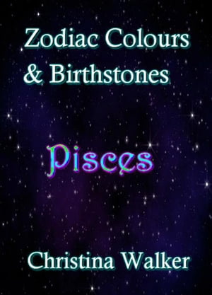 ŷKoboŻҽҥȥ㤨Zodiac Colours & Birthstones - PiscesŻҽҡ[ Christina Walker ]פβǤʤ200ߤˤʤޤ