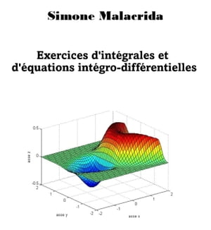 Exercices d'int?grales et d'?quations int?gro-diff?rentiellesŻҽҡ[ Simone Malacrida ]