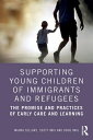 Supporting Young Children of Immigrants and Refugees The Promise and Practices of Early Care and Learning【電子書籍】[ Maura Sellars ]