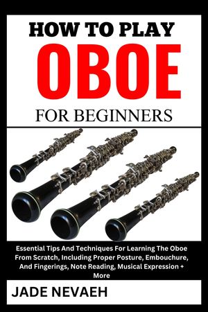 HOW TO PLAY OBOE FOR BEGINNERS