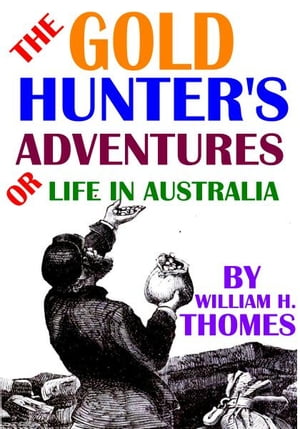 The Gold Hunter's Adventures; Or, Life in Australia