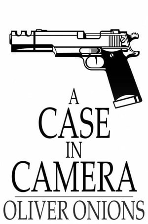 A Case in Camera【電子書籍】[ Oliver Onions ]