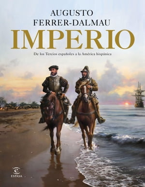 Imperio De los tercios espa?oles a la Am?rica hisp?nica【電子書籍】[ Augusto Ferrer-Dalmau ]