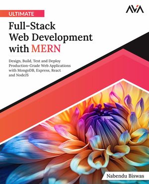 Ultimate Full-Stack Web Development with MERN【電子書籍】[ Nabendu Biswas ]