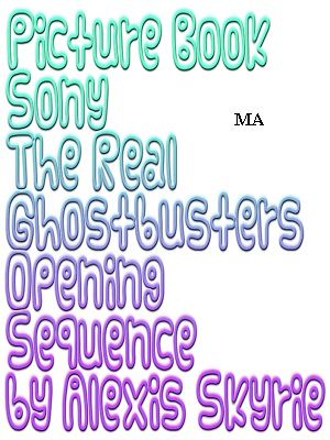 ŷKoboŻҽҥȥ㤨Picture Book Sony The Real Ghostbusters Opening SequenceŻҽҡ[ Alexis Skyrie ]פβǤʤ237ߤˤʤޤ