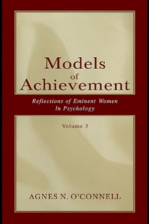 Models of Achievement Reflections of Eminent Women in Psychology, Volume 3【電子書籍】