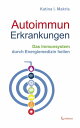 Autoimmunerkrankungen - Das Immunsystem durch Energiemedizin heilen