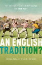 An English Tradition The History and Significance of Fair Play【電子書籍】 Jonathan Duke-Evans