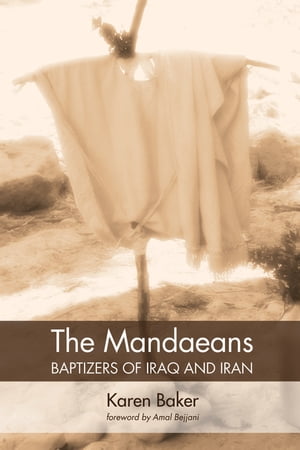 The MandaeansーBaptizers of Iraq and Iran