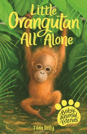 Little Orangutan All Alone Book 3【電子書籍】 Tilda Kelly