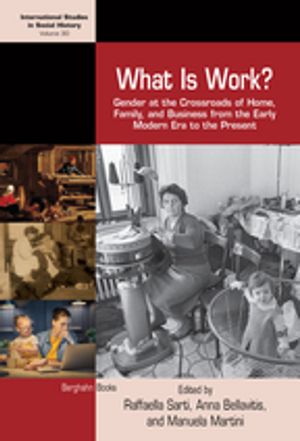 What is Work? Gender at the Crossroads of Home, Family, and Business from the Ea...