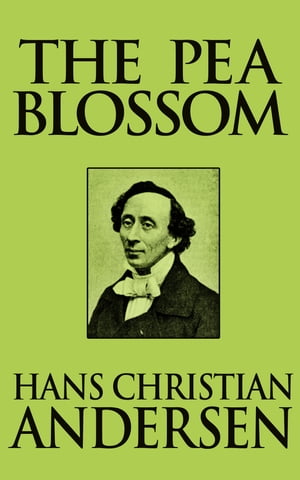 ŷKoboŻҽҥȥ㤨The Pea BlossomŻҽҡ[ Hans Christian Andersen ]פβǤʤ65ߤˤʤޤ