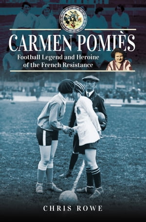 ŷKoboŻҽҥȥ㤨Carmen Pomi?s Football Legend and Heroine of the French ResistanceŻҽҡ[ Chris Rowe ]פβǤʤ20ߤˤʤޤ