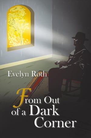 From out of a Dark Corner【電子書籍】[ Evelyn Roth ]