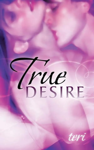 True Desire【電子書籍】[ Teri ]