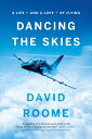 Dancing the Skies A life - and a love - of flying【電子書籍】 David Roome