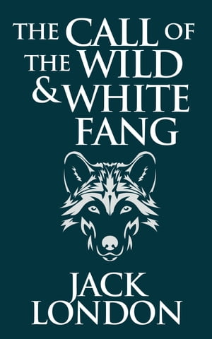 The Call of the Wild & White Fang【電子書籍】[ Jack London ]
