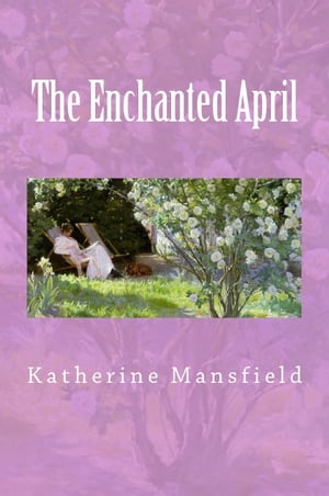 The Enchanted April【電子書籍】[ Katherine Mansfield ]